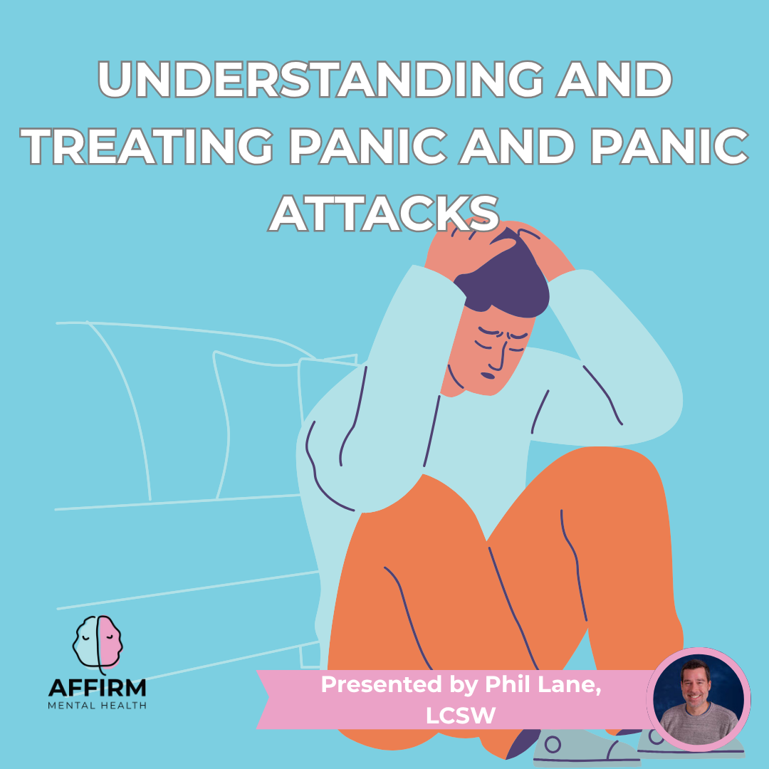 Understanding and Treating Panic and Panic Attacks